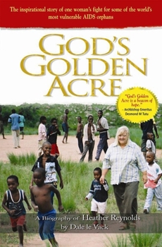 Paperback God's Golden Acre: The Inspirational Story of One Woman's Fight for Some of the World's Most Vulnerable AIDS Orpans Book