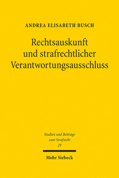 Rechtsauskunft Und Strafrechtlicher Verantwortungsausschluss: Zugleich Ein Intrasystematischer Und Jurisdiktionsubergreifender Rechtsvergleich
