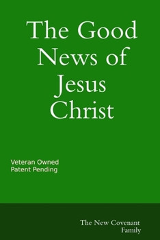 Paperback The Good News of Jesus Christ The New Covenant Book