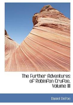 Paperback The Further Adventures of Robinfon Crufoe, Volume III [Large Print] Book