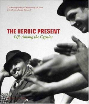 Hardcover The Heroic Present: Life Among the Gypsies Book