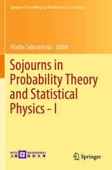 Paperback Sojourns in Probability Theory and Statistical Physics - I: Spin Glasses and Statistical Mechanics, a Festschrift for Charles M. Newman Book