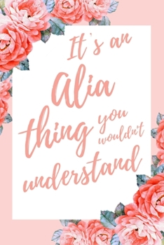 It's an Alia Thing You Wouldn't Understand: 6x9" Lined Notebook/Journal Funny Gift Idea