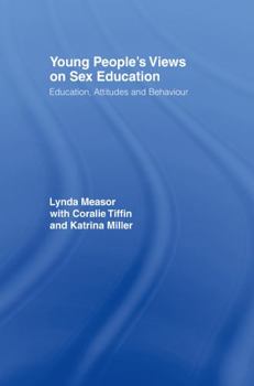 Hardcover Young People's Views on Sex Education: Education, Attitudes and Behaviour Book