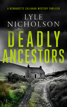 Deadly Ancestors: A Bernadette Callahan Mystery - Book #5 of the Detective Bernadette Callahan Mystery