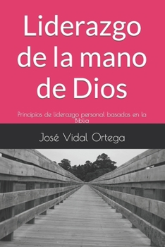 Paperback Liderazgo de la mano de Dios: Prinicipios de liderazgo personal basados en la Biblia [Spanish] Book