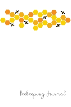 Beekeeping Journal: Beehive Inspection Notes Checklist Beekeeper Record Log Book For Tracks, Monitoring And Observations The Health Beehive Conditions (Vol:8)