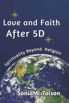Paperback Love and Faith After 5D: Spirituality Beyond Religion Book
