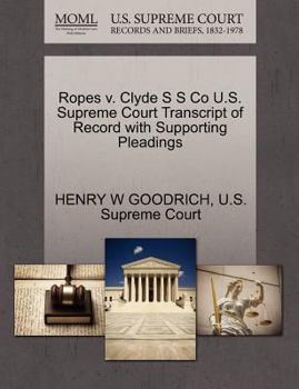 Ropes v. Clyde S S Co U.S. Supreme Court Transcript of Record with Supporting Pleadings