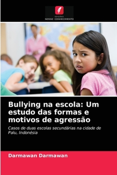 Paperback Bullying na escola: Um estudo das formas e motivos de agressão [Portuguese] Book