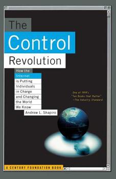 Paperback The Control Revolution How the Internet Is Putting Individuals in Charge and Changing the World We Know Book