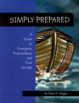 Paperback Simply Prepared: A Guide to Emergency Preparedness and Food Storage Book