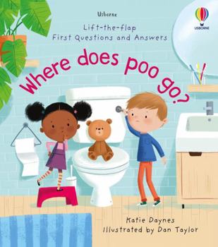 Where Does Poop Go? (Lift-the-Flap First Questions and Answers) - Book  of the Usborne Lift-the-Flap