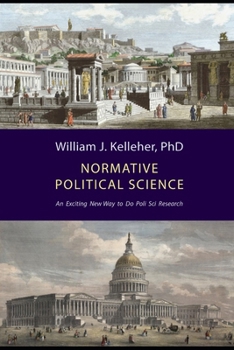 Paperback Normative Political Science: An Exciting New Way to do Poli Sci Research Book