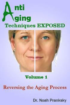 Paperback Anti Aging Techniques EXPOSED Vol 1: Reversing the Aging Process Book