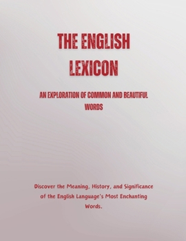 Paperback The English Lexicon: An Exploration of Common and Beautiful Words Book