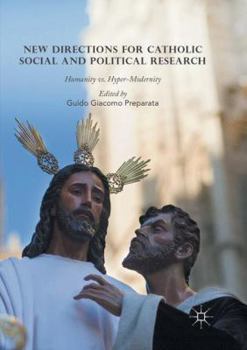 Paperback New Directions for Catholic Social and Political Research: Humanity vs. Hyper-Modernity Book