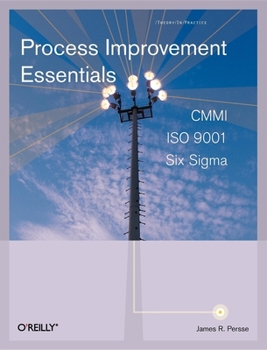 Paperback Process Improvement Essentials: CMMI, Six Sigma, and ISO 9001 Book