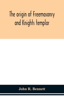 The Origin of Freemasonry and Knights Templar