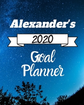 Paperback Alexander's 2020 Goal Planner: 2020 New Year Planner Goal Journal Gift for Alexander / Notebook / Diary / Unique Greeting Card Alternative Book