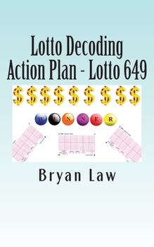 Paperback Lotto Decoding: Action Plan - Lotto 649 Book