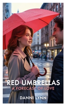 Red Umbrellas: A Forecast of Love (New York Love Stories)