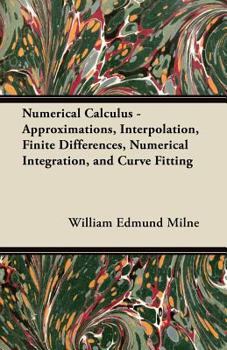 Paperback Numerical Calculus - Approximations, Interpolation, Finite Differences, Numerical Integration, and Curve Fitting Book