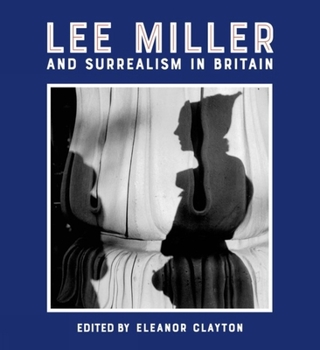 Hardcover Lee Miller and Surrealism in Britain Book