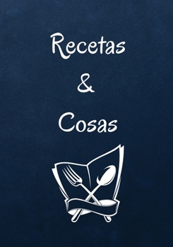 Recetas & Cosas (Spanish Edition)
