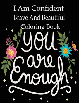 Paperback I Am Confident Brave And Beautiful Coloring Book: A Coloring Book for Girls Book