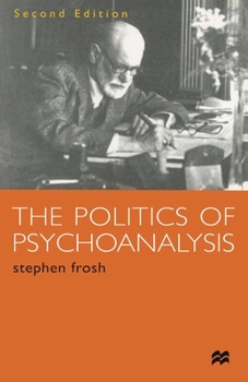 Paperback The Politics of Psychoanalysis: An Introduction to Freudian and Post-Freudian Theory Book