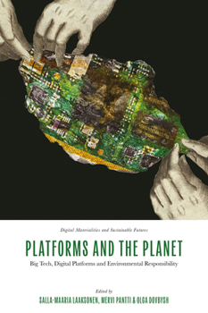 Hardcover Platforms and the Planet: Big Tech, Digital Platforms and Environmental Responsibility Book