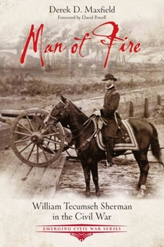 Paperback Man of Fire: William Tecumseh Sherman in the Civil War Book