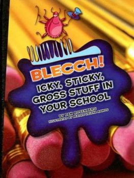 Library Binding Blecch!: Icky, Sticky, Gross Stuff in Your School Book