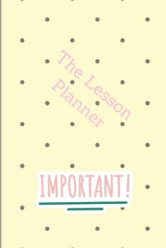 Paperback The Lesson Planner: The Weekly Planner (Plan your week as you wish) Book