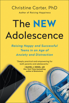 Paperback The New Adolescence: Raising Happy and Successful Teens in an Age of Anxiety and Distraction Book