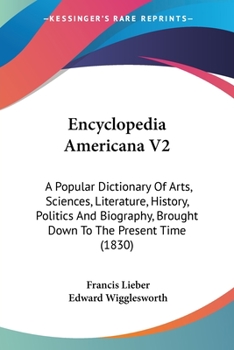 Paperback Encyclopedia Americana V2: A Popular Dictionary Of Arts, Sciences, Literature, History, Politics And Biography, Brought Down To The Present Time Book