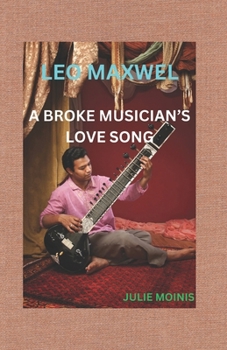 LEO MAXWEL: A BROKE MUSICIAN'S LOVE SONG