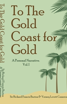 To The Gold Coast for Gold: A Personal Narrative. Vol. I