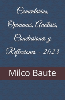 Paperback Comentarios, Opiniones, Análisis, Conclusiones y Reflexiones - 2023 [Spanish] Book