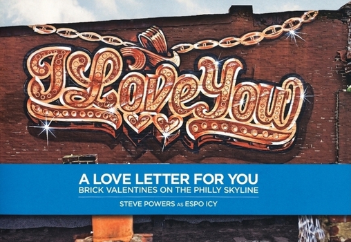 Paperback Steve Powers: A Love Letter for You: Brick Valentines on the Philly Skyline Book
