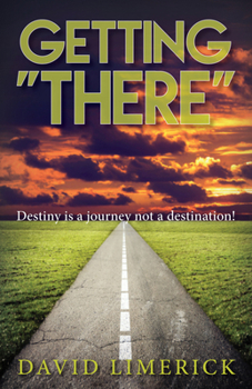 Paperback Getting There: Destiny Is a Journey, Not a Destination Book