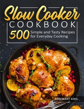 Paperback Slow Cooker Cookbook: 500 Simple and Tasty Recipes for Everyday Cooking Book