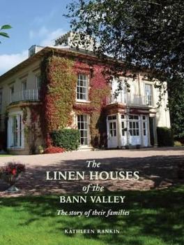 Hardcover The Linen Houses of the Bann Valley: The Story of Their Families Book