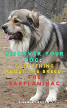 Discover your dog: Everything about the breed: The Šarplaninac