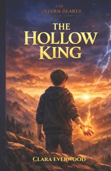 The Lantern Bearer: The Hallow King: Book 2 in a Christian Fantasy Adventure Series of Light, Faith, and Darkness