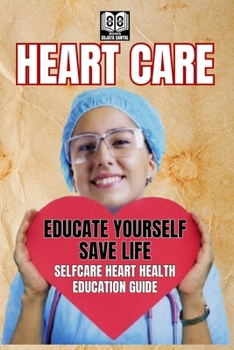 Paperback Heart Care: Educate Yourself Save Life Book