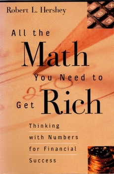 Paperback All the Math You Need to Get Rich: Thinking with Numbers for Financial Success Book