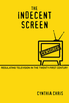 Paperback The Indecent Screen: Regulating Television in the Twenty-First Century Book