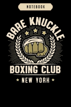 Notebook: Bare knuckle boxing club for pugilists in new york  journal|6x9(100 pages)Blank Lined Journal For kids, student, school, women, girls, boys, men, birthday gifts|Boxer gifts Notebook